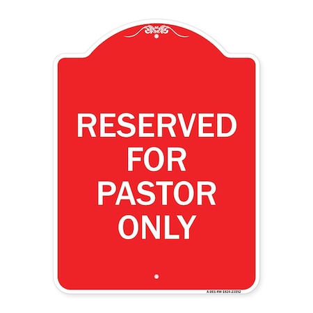 Signmission Designer Series Sign Reserved for Pastor Only, Red & White Aluminum Sign, 18" x 24", RW-1824-23192 A-DES-RW-1824-23192